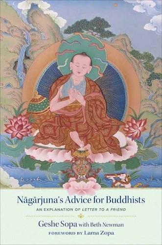 Бумажная книга «Nagarjuna's Advice for Buddhists: Geshe Sopa's Explanation of Letter to a Friend», авторов Бет Ньюман, Лхундуб Сопа - фото №1