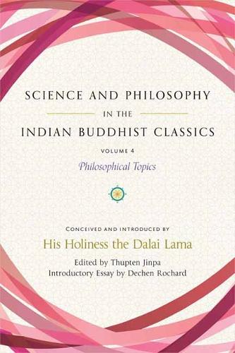 Паперова книга «Science and Philosophy in the Indian Buddhist Classics, Vol. 4: Philosophical Topics», автор Туптен Джинпа - фото №1