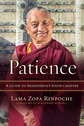 Бумажная книга «Patience: A Guide to Shantideva's Sixth Chapter», автор Лама Зопа Ринпоче - фото №1