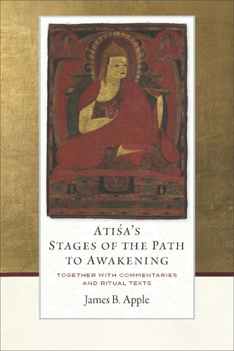 Бумажная книга «Atisa's Stages of the Path to Awakening: Together with Commentaries and Ritual Texts», автор Джеймс Б. Эппл - фото №1