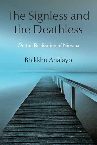 Бумажная книга «The Signless and the Deathless: On the Realization of Nirvana», автор Бхиккху Аналайо - фото №1