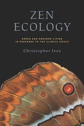 Бумажная книга «Zen Ecology: Green and Engaged Living in Response to the Climate Crisis», автор Кристофер Айвз - фото №1