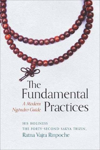 [object Object] «The Fundamental Practices: A Modern Ngondro Guide», автор Его Святейшество Сакья Тричен - фото №1
