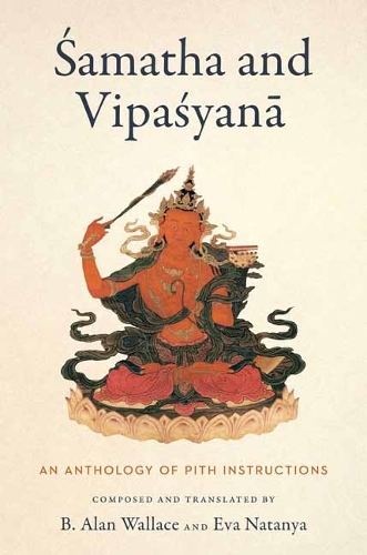 Бумажная книга «Samatha and Vipasyana: An Anthology of Pith Instructions», автор B. Алан Уоллес - фото №1