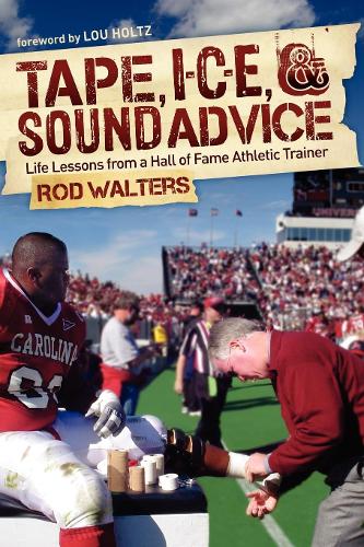 Бумажная книга «Tape, I-C-E, and Sound Advice: Life Lessons from a Hall of Fame Athletic Trainer», автор Род Уолтерс - фото №1