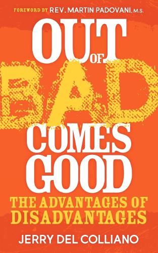 Паперова книга «Out Of Bad Comes Good: The Advantages of Disadvantages», автор Джеррі Дель Кольяно - фото №1