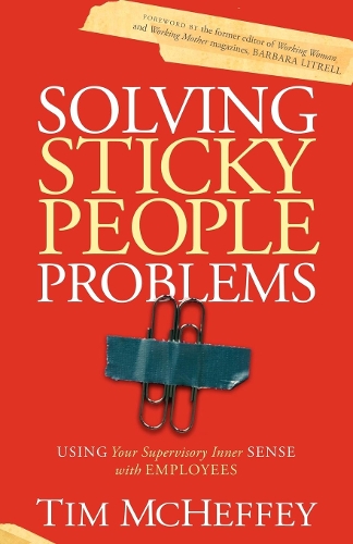 Паперова книга «Solving Sticky People Problems: Using Your Supervisory Inner Sense with Employees», автор Тім МакХеффі - фото №1