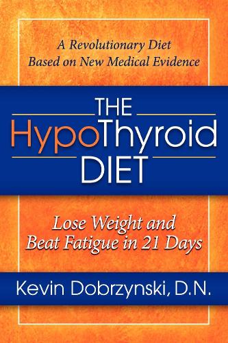 Бумажная книга «The HypoThyroid Diet: Lose Weight and Beat Fatigue in 21 Days», автор Кевин Добржински - фото №1