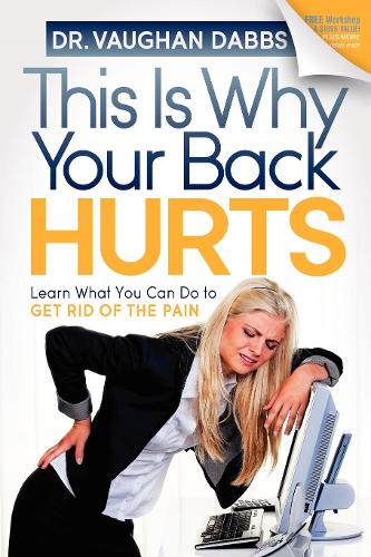 Паперова книга «This is Why Your Back Hurts: Learn What You Can Do to Get Rid of the Pain», автор Вон Даббс - фото №1