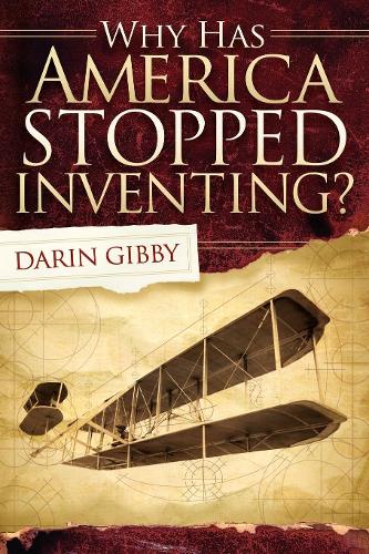 Бумажная книга «Why Has America Stopped Inventing», автор Дарин Гибби - фото №1