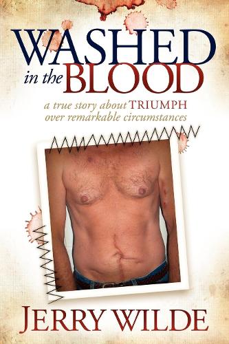 Бумажная книга «Washed in the Blood: The True Story About Triumph Over Remarkable Circumstances», автор Джерри Уайлд - фото №1