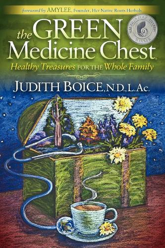 Бумажная книга «The Green Medicine Chest: Healthy Treasures for the Whole Family», автор Джудит Бойс - фото №1