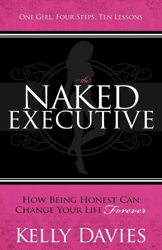 Бумажная книга «The Naked Executive: How Being Honest Can Change Your Life Forever», автор Келли Дэвис - фото №1
