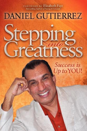 Бумажная книга «Stepping into Greatness: Success is Up to YOU», автор Дэниел Гутьеррес - фото №1