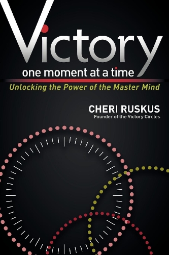 Бумажная книга «Victory One Moment at a Time: Unlocking the Power of the Master Mind», автор Шери Раскус - фото №1