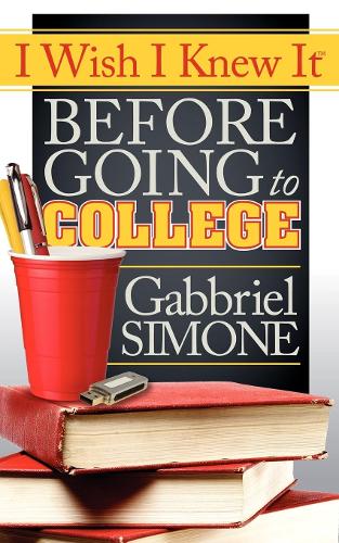 Бумажная книга «I Wish I Knew It Before Going To College», автор Габбриэль Симон - фото №1