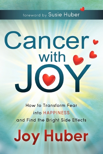 Паперова книга «Cancer with Joy: How to Transform Fear into Happiness and Find the Bright Side Effects», автор Джой Губер - фото №1