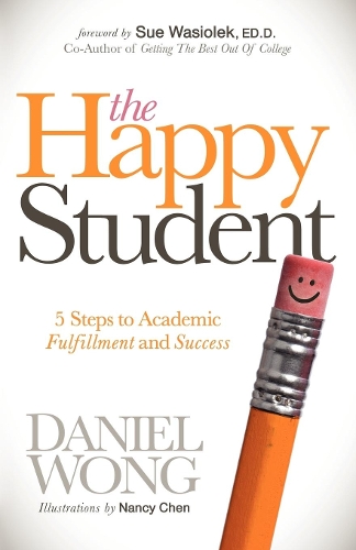 Бумажная книга «The Happy Student: 5 Steps to Academic Fulfillment and Success», автор Дэниел Вонг - фото №1