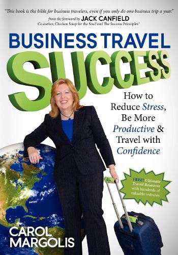 Паперова книга «Business Travel Success: How to Reduce Stress, Be More Productive and Travel with Confidence», автор Керол Марголіс - фото №1