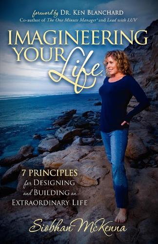 Паперова книга «Imagineering Your Life: 7 Principles for Designing and Building an Extraordinary Life», автор Шивон МакКенна - фото №1