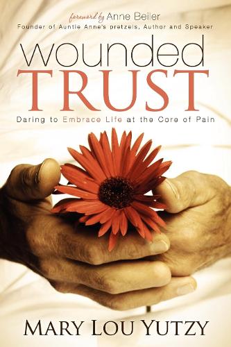 Бумажная книга «Wounded Trust: Living Fully In The Midst Of Life's Tragedies», автор Мэри Лу Ютзи - фото №1