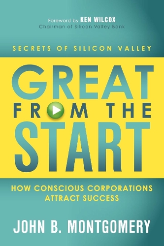 Бумажная книга «Great From The Start: How Conscious Corporations Attract Success», автор Джон Б. Монтгомери - фото №1