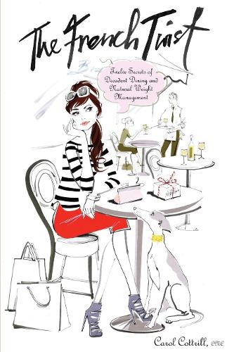 Паперова книга «The French Twist: Twelve Secrets of Decadent Dining and Natural Weight Management», автор Керол Коттрілл - фото №1