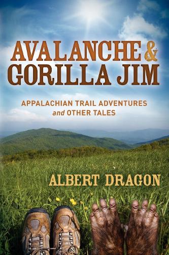 Бумажная книга «Avalanche and Gorilla Jim: Appalachian Trail Adventures and Other Tales», автор Эл Драгон - фото №1