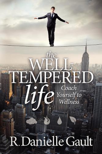 Паперова книга «The Well-Tempered Life: Coach Yourself to Wellness», автор Р. Даніель Голт - фото №1