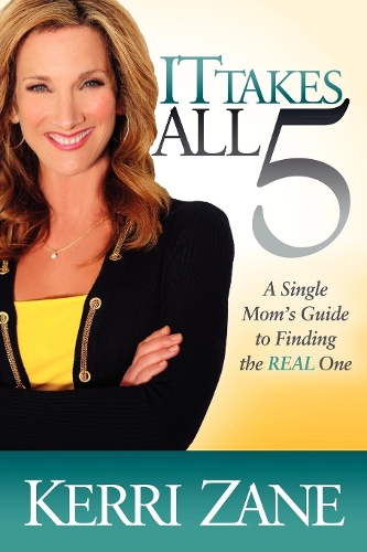 Паперова книга «It Takes All 5: A Single Mom's Guide to Finding the Real One», автор Керрі Зейн - фото №1