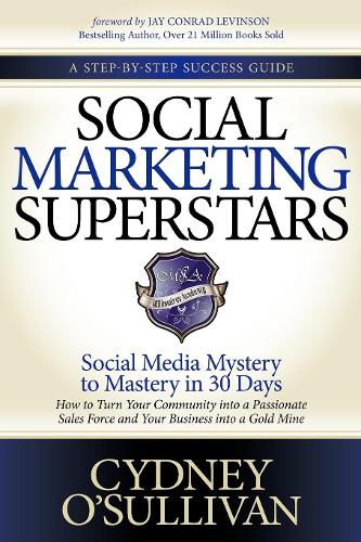 Бумажная книга «Social Marketing Superstars: Social Media Mystery to Mastery in 30 Days», автор Сидни О'Салливан - фото №1