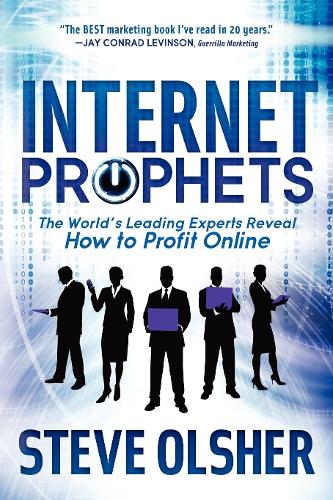 Бумажная книга «Internet Prophets: The World's Leading Experts Reveal How to Profit Online», автор Стив Олшер - фото №1