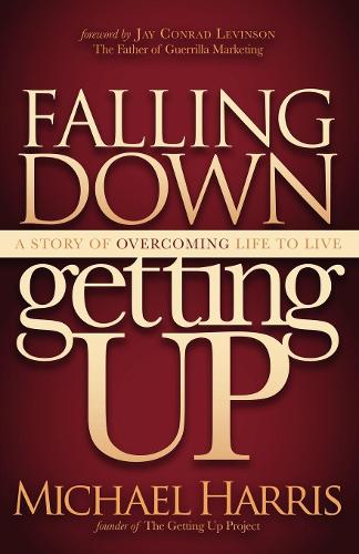 Паперова книга «Falling Down Getting Up: A Story of Overcoming Life to Live», автор Майкл Харрісон - фото №1