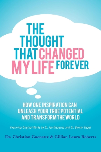 Паперова книга «The Thought That Changed My Life Forever: How One Inspiration Can Unleash Your True Potential and Transform the World», авторів Крістіан Гінетт, Джилліан Лора Робертс - фото №1