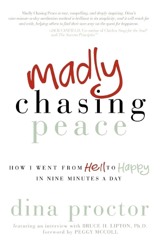 Бумажная книга «Madly Chasing Peace: How I Went From Hell to Happy in Nine Minutes a Day», автор Дина Проктор - фото №1
