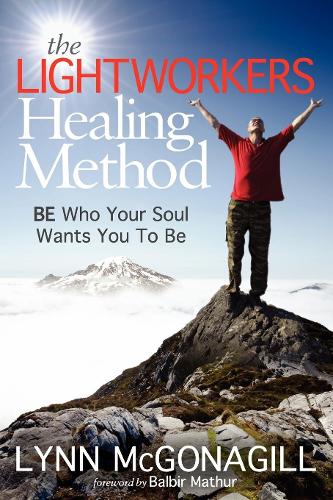 Паперова книга «The Lightworkers Healing Method: BE Who Your Soul Wants You To Be», автор Лінн Макгонагілл - фото №1