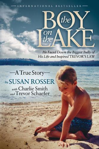 Бумажная книга «The Boy On The Lake: He Faced Down the Biggest Bully of His Life and Inspired Trevor's Law», автор Сьюзен Россер - фото №1