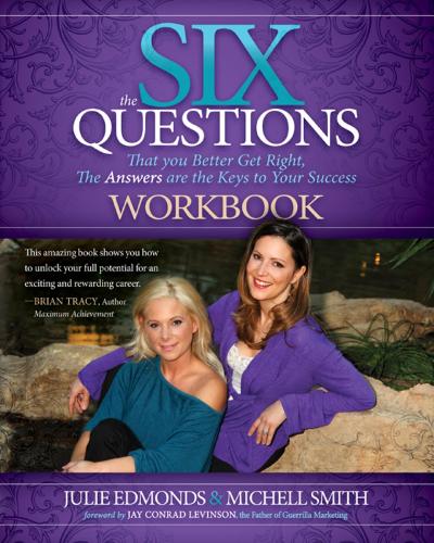 Бумажная книга «The Six Questions Workbook: That you Better Get Right, The Answers are the Keys to Your Success», авторов Джули Эдмондс, Мишель Смит - фото №1