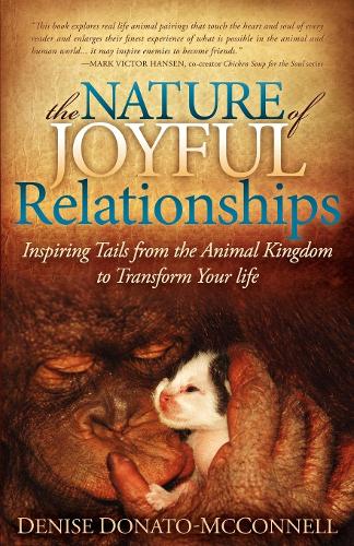 Паперова книга «The Nature of Joyful Relationships: Inspiring Tails from the Animal Kingdom to Transform Your Life», автор Деніз Донато-МакКоннелл - фото №1