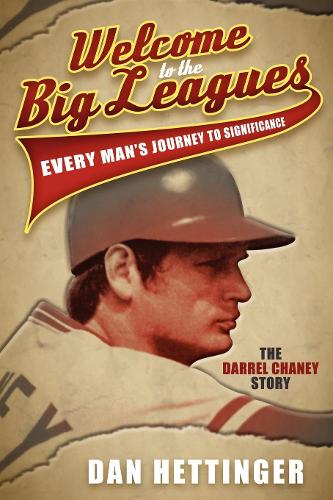 Бумажная книга «Welcome to the Big Leagues: Every Man's Journey to Significance, The Darrel Chaney Story», автор Дэн Хеттингер - фото №1
