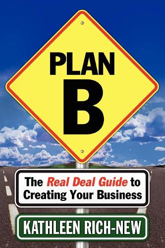 Бумажная книга «Plan B: The Real Deal Guide to Creating Your Business», автор Кэтлин Рич-Нью - фото №1