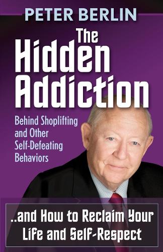 Бумажная книга «The Hidden Addiction: Behind Shoplifting and Other Self-Defeating Behaviors», автор Питер Берлин - фото №1