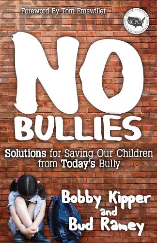Бумажная книга «No BULLIES: Solutions for Saving Our Children from Today's Bully», авторов Бобби Киппер, Бад Рэйми - фото №1