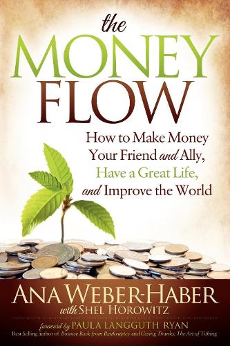 Бумажная книга «The Money Flow: How to Make Money Your Friend and All, Have a Great Life, and Improve the World», автор Ана Вебер-Хабер - фото №1