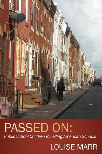 Бумажная книга «Passed On: Public School Children in Failing American Schools», автор Луиза Марр - фото №1