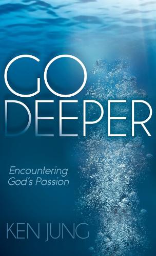 Паперова книга «Go Deeper: Encountering God's Passion», автор Кен Юнг - фото №1