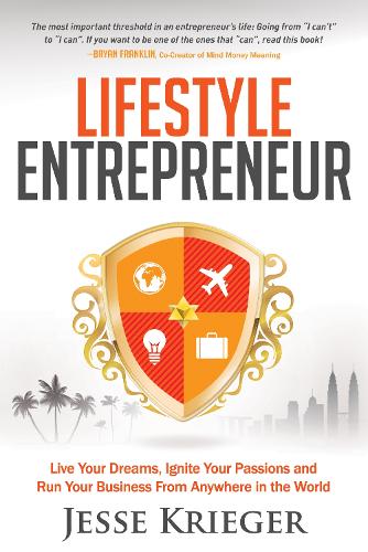 Бумажная книга «Lifestyle Entrepreneur: Live Your Dreams, Ignite Your Passions and Run Your Business From Anywhere in The World», автор Джесси Кригер - фото №1