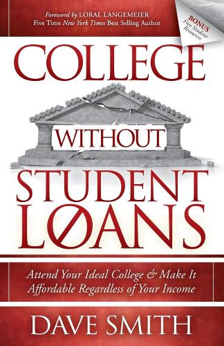 Паперова книга «College Without Student Loans: Attend Your Ideal College & Make It Affordable Regardless of Your Income», автор Дейв Сміт - фото №1