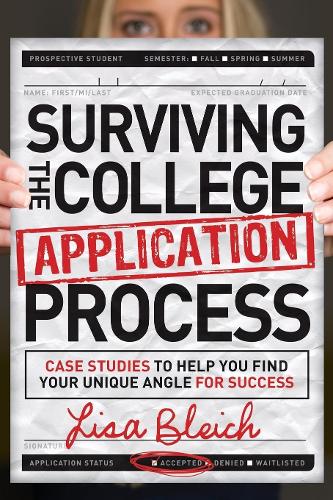 Паперова книга «Surviving the College Application Process: Case Studies to Help You Find Your Unique Angle for Success», автор Ліза Блейх - фото №1