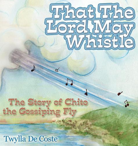 Бумажная книга «That the Lord May Whistle: The Story of Chito the Gossiping Fly», автор Твилла Де Кост - фото №1